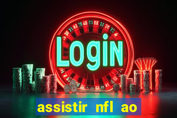 assistir nfl ao vivo gratis